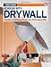 Working with Drywall: Hanging & Finishing Drywall the Professional Way (Black & Decker)