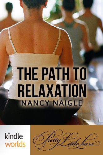 Pretty Little Liars: The Path to RelAxAtion (Kindle Worlds Short Story)