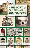 A history of Cheltenham in 100 objects
