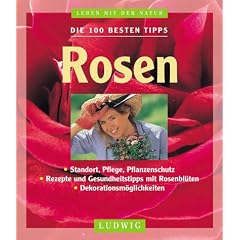 Die 100 besten Tipps. Rosen
