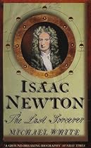 Isaac Newton: The Last Sorcerer