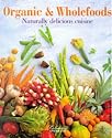 Organic & Wholefoods: Naturally Delicious Cuisine (Culinaria Series)