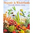 Organic & Wholefoods: Naturally Delicious Cuisine (Culinaria Series)