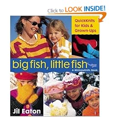 Big Fish, Little Fish: Quick Knits for Kids and Grown Ups
