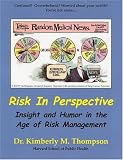 Risk in Perspective: Insight and Humor in the Age of Risk Management