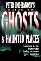 Peter Underwood's Guide to Ghosts and Haunted Places