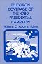 Television Coverage of the 1980 Presidential Campaign: (Communication and Information Science)