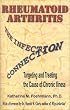 Rheumatoid Arthritis: The Infection Connection {Targeting and Treating the Cause of Chronic Illness}