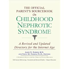 The Official Parent's Sourcebook on Childhood Nephrotic Syndrome by James N. Parker and Icon Health Publications