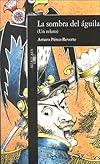 La Sombra Del Aguila (Alfaguara Hispanica)