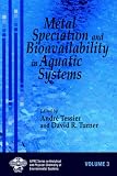 Metal Speciation and Bioavailability in Aquatic Systems (Series on Analytical and Physical Chemistry of Environmental Systems)