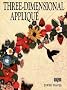 Three Dimensional Applique (Contemporary Quilting)