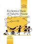 Biochemical Basis of Pediatric Disease