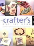 The Crafters Project Book: 80+ Projects to Make and Decorate