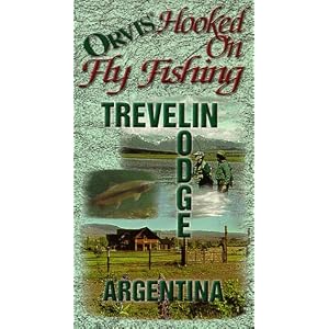 Orvis Hooked On Fly Fishing, OA Trevelin Lodge, Argentina [VHS]