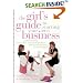 The Girl's Guide to Starting Your Own Business: Candid Advice, Frank Talk, and True Stories for the Successful Entrepreneur