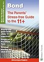 Bond: The Parents' Stress-free Guide to the 11+