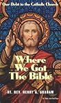 Where We Got the Bible... Our Debt to the Catholic Church