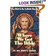 Where We Got the Bible... Our Debt to the Catholic Church by Henry G. Graham