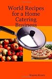 World Recipes for a Home Catering Business