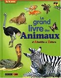 Le grand livre des animaux : D'Abeille � Z�bre