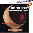Op to Pop: Furniture of the 1960's by Cara Greenberg