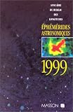 Annuaire du Bureau des longitudes: éphémérides astronomiques 1999  - calendriers, soleil, lune, planètes, astéroïdes, satellites, comètes,étoiles