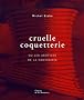 Cruelle coquetterie