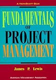 Fundamentals of Project Management: Developing Core Competencies to Help Outperform the Competition