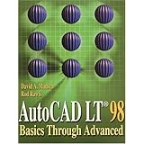 AutoCAD LT 98: Basics Through Advanced