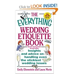 The Everything Wedding Etiquette Book: Insights and Advice on Handling Even the Stickiest Wedding Issues (Everything Series)