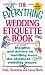 The Everything Wedding Etiquette Book: Insights and Advice on Handling Even the Stickiest Wedding Issues (Everything Series)