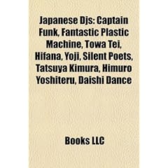 Japanese Djs: Captain Funk, Fantastic Plastic Machine, Towa Tei, Hifana, Yoji, Silent Poets, Tatsuya Kimura, Himuro Yoshiteru, Daish