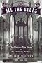 All The Stops: The Glorious Pipe Organ And Its American Masters All The Stops: The Glorious Pipe Organ And Its American Masters