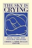 The Sky Is Crying: Race, Class, and Natural Disaster