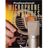 Professional Microphone Techniques (Mix Pro Audio Series)