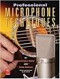 Professional Microphone Techniques (Mix pro audio series)