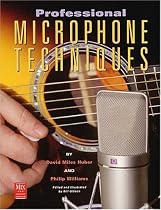 Professional Microphone Techniques (Mix Pro Audio Series)