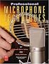 Professional Microphone Techniques (Mix Pro Audio Series)