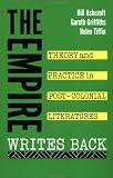The Empire Writes Back: Theory and Practice in Post-Colonial Literatures (New Accents)