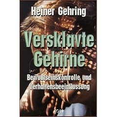 Versklavte Gehirne. Bewusstseinskontrolle und Verhaltensbeeinflussung
