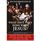 Click here to buy What Have They Done with Jesus?: Beyond Strange Theories and Bad History--Why We Can Trust the Bible by  Ben Witherington Iii.