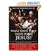 What Have They Done with Jesus?: Beyond Strange Theories and Bad History--Why We Can Trust the Bible