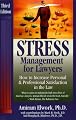 Stress Management For Lawyers: How To Increase Personal & Professional Satisfaction In The Law