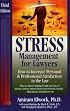 Stress Management For Lawyers: How To Increase Personal & Professional Satisfaction In The Law