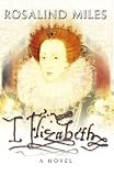 I, Elizabeth: A Novel