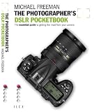 The Photographers DSLR Pocketbook: The Essential Guide to Getting the Most from your Camera