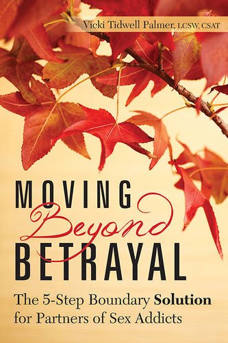 Moving Beyond Betrayal: The 5-Step Boundary Solution for Partners of Sex Addicts