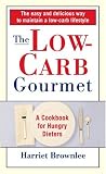 The Low-Carb Gourmet: A Cookbook for Hungry Dieters