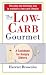 The Low-Carb Gourmet: A Cookbook for Hungry Dieters